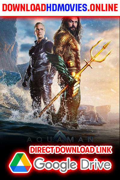 Aquaman and the Lost Kingdom Full Movie (2023) Download Free 720p & 1080p HD