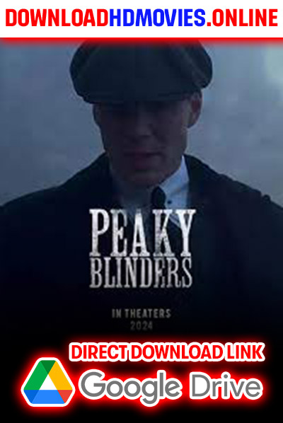 Peaky Blinders New Movie (2023) Download Free 720p & 1080p HD