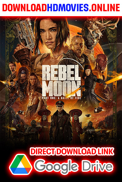 Rebel Moon Part One - A Child of Fire (2023) Download Free 720p & 1080p HD