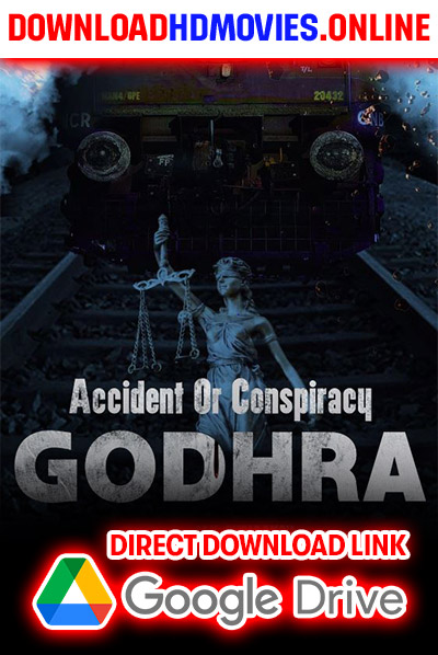 Accident or conspiracy Godhra Full Movie (2024) Download Free 720p & 1080p HD