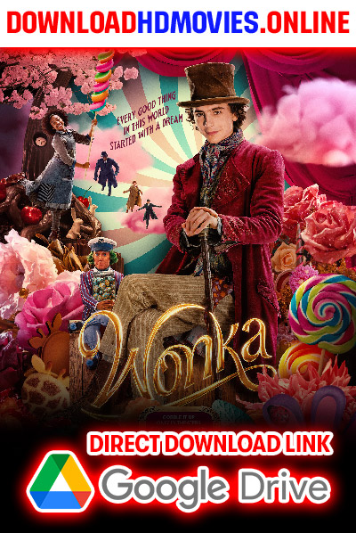 Wonka Full Movie Free Download 480p [650MB] | 720p [1.6GB] | 1080p [3.2GB]